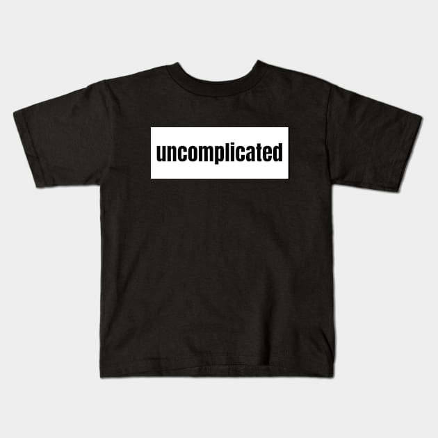 Uncomplicated Kids T-Shirt by The Rule